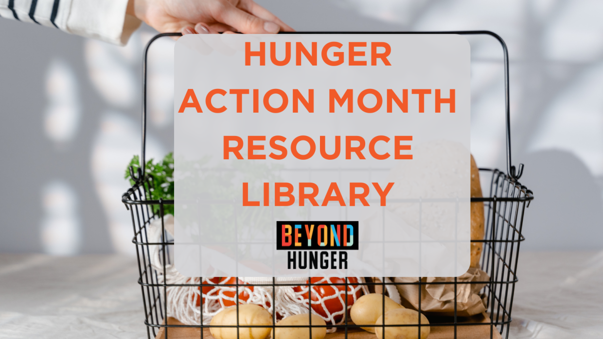 A hand holding a basket of groceries with the words "Hunger Action Month resource library" in the middle, and the Beyond Hunger logo at the bottom of the image