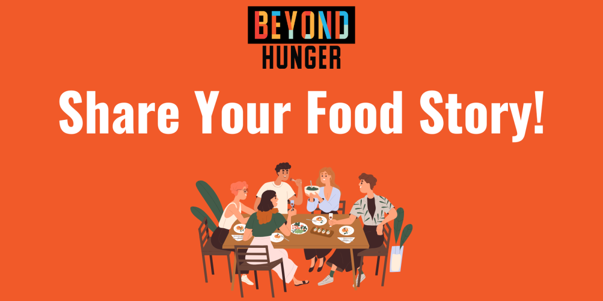 A graphic with an orange background. The Beyond Hunger logo is at the top center. Below it is white text that reads "Share Your Food Story!" Below that is a graphic of a group of people sharing a meal at a table.